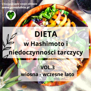 Dieta w Hashimoto i niedoczynności tarczycy vol. 3 wiosna-wczesne lato