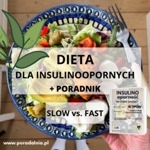 Dieta dla Insulinoopornych SLOW vs. FAST (LOW CARB – niska zawartość węglowodanów)